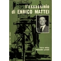 Fulvio Bellini e Alessandro Previdi - L'assassinio di Enrico Mattei